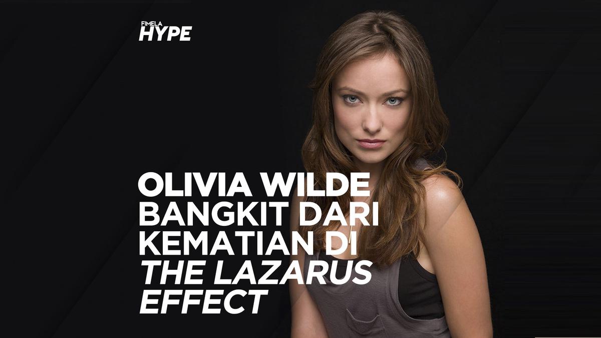 The Lazarus Effect Kisah Bangkitnya Olivia Wilde Dari Kematian