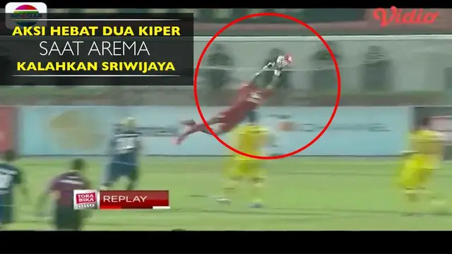 Ini Aksi Dua Kiper Hebat saat Arema FC Kalahkan Sriwijaya FC