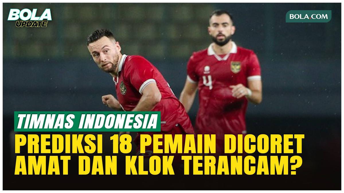Prediksi 18 Pemain Dicoret dari Timnas Indonesia, Siapa yang Tersingkir ...