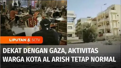 VIDEO: Aktivitas Warga di Kota Al Arish, Mesir, Tetap Normal Meski Dekat dengan Gaza