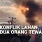 Konflik Lahan, Dua Orang Tewas
