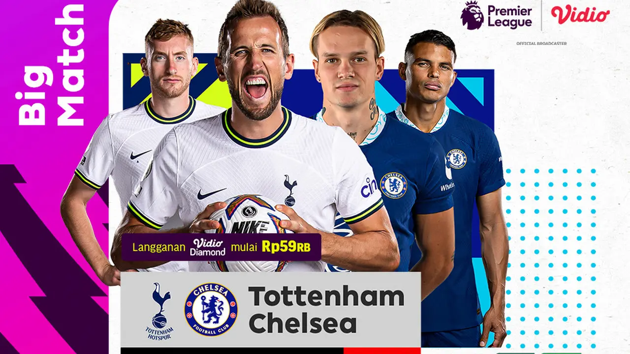 Link Live Streaming Liga Inggris :  Tottenham Vs Chelsea di Vidio Malam Ini