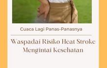 Cuaca Lagi Panas-Panasnya, Waspadai Risiko Heat Stroke Mengintai Kesehatan