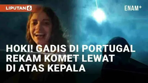 VIDEO: Hoki Sekali Seumur Hidup, Gadis di Portugal Tangkap Momen Komet Melintas di Atas Kepalanya
