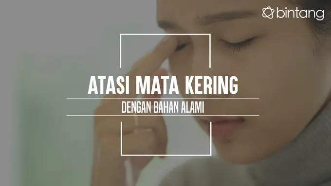Ini cara mengatasi mata kering. (Foto: Daniel Kampua, Digital Imaging: Nurman Abdul Hakim/Bintang.com)