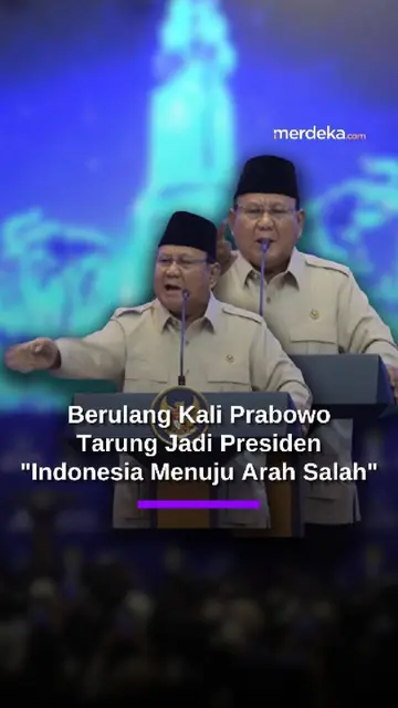 Berulang Kali Prabowo Tarung Mau Jadi Presiden: Indonesia Menuju Arah yang Salah