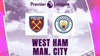 Liga Inggris - West Ham United Vs Manchester City (Bola.com/Adreanus Titus)
