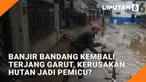 Hujan sejatinya berkah, tetapi kerusakan alam membuatnya menjadi musibah. Jumat sore (15/7/2022), hujan deras mengguyur Garut dan beberapa wilayah lain di Jabar dan Jabodetabek. 

Hujan deras yang tak kunjung berhenti membuat Sungai Cimanuk dan ana...