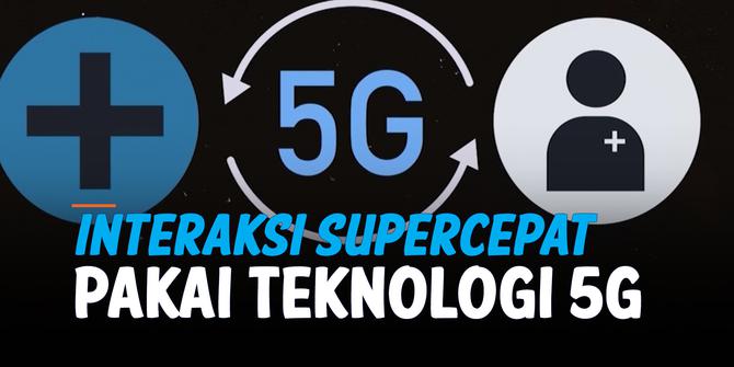 VIDEO: Wow! Teknologi 5G Memungkinkan Interaksi Supercepat