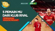 Berita Video Spotlight 5 Pemain Manchester United yang Datang dari Klub Rival