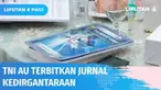 TNI Angkatan Udara resmi meluncurkan jurnal ilmiah Patriot Biru pada Senin (07/03) pagi. Jurnal ini bertujuan sebagai sarana literasi ilmiah bagi prajurit TNI maupun masyarakat luas.