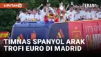 Parade Juara Euro 2024, Timnas Spanyol Naik Bus Terbuka