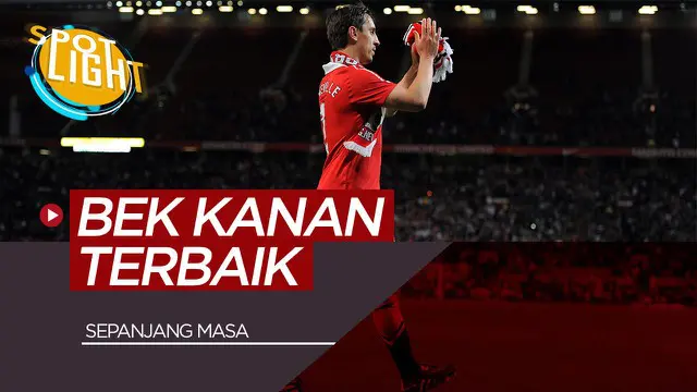VIDEO: 5 Bek Kanan Terbaik Sepanjang Sejarah Liga Inggris, Termasuk Gary Neville Legenda Manchester United