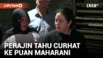 Didatangi Puan Maharani, Perajin Tahu Ngadu Harga Kedelai Mahal