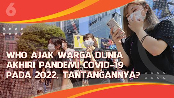 VIDEO Headline: WHO Ajak Dunia Akhiri Pandemi Covid-19 pada 2022, Omicron Jadi Tantangannya?