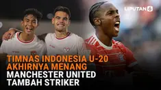 Mulai dari Timnas Indonesia U-20 akhirnya menang hingga Manchester United tambah striker di News Flash Sport Liputan6.com.