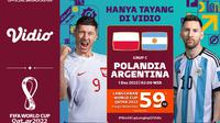 Jadwal dan Live Streaming Piala Dunia Qatar 2022 : Polandia Vs Argentina di Vidio. (Sumber : dok. vidio.com)