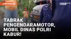 Duh, Mobil Dinas Polisi Kabur Usai Tabrak Pengendara Motor