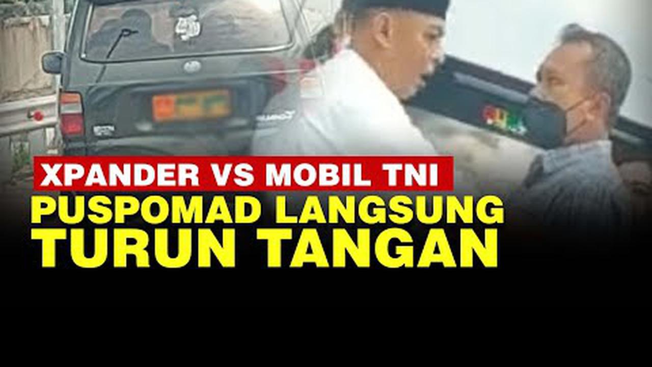VIDEO:  Xpander vs Mobil TNI, Puspomad Akan Tindak Tegas Anggota Jika Terbukti Melang