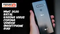 PODCAST Tekno: MWC 2020 Batal Karena Virus Corona, Vendor Smartphone Rugi? (Doc: Liputan6.com)