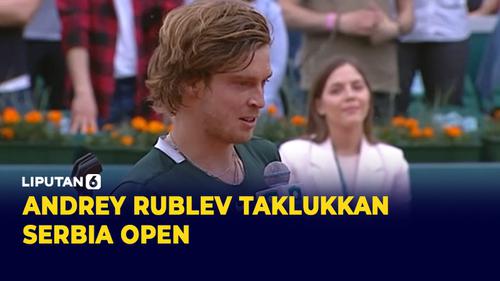VIDEO: Andrey Rublev Kalahkan Novak Djokovic di Serbia Open