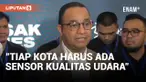 Solusi Anies Baswedan Perihal Kualitas Udara yang Buruk