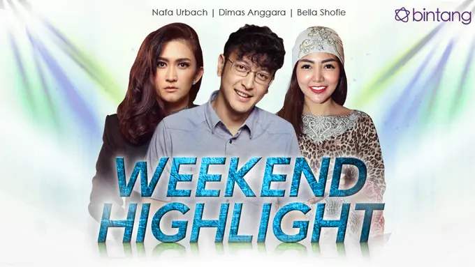 [Bintang] HL Weekend Highlight Nafa Urbach, Dimas Anggara, Bella Shofie