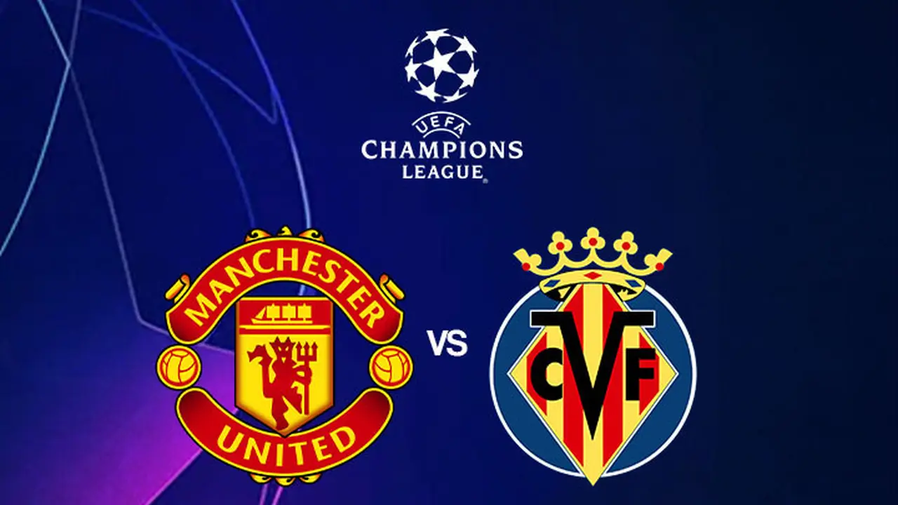 Liga Champions - Manchester United Vs Villarreal