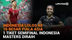 Indonesia Lolos ke 16 Besar Piala Asia, 1 Tiket Semifinal Indonesia Masters Diraih