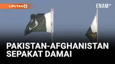 Pakistan dan Afghanistan akhirnya sepakat melakukan gencatan senjata segera setelah sepekan bentrokan sengit di sepanjang perbatasan kedua negara.