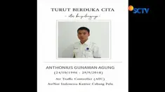 Sebelum memastikan Batik Air yang dipandunya lepas landas, Anthonius Gunawan, petugas ATC bandara Mutiara Sis Al Jufri yang gugur, sempat berusaha menyelamatkan diri.