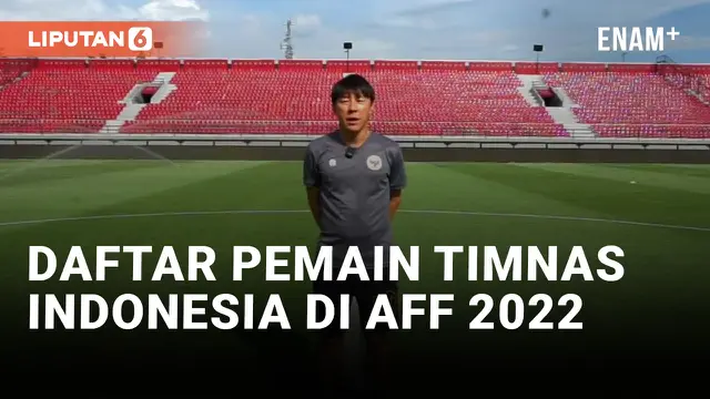 Resmi! Ini Daftar Pemain Timnas Indonesia di AFF 2022