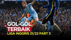 Gol-Gol Terbaik Liga Inggris 2021/2022,&nbsp;