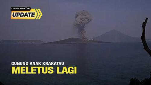 Liputan6 Update: Gunung Anak Krakatau Meletus Lagi