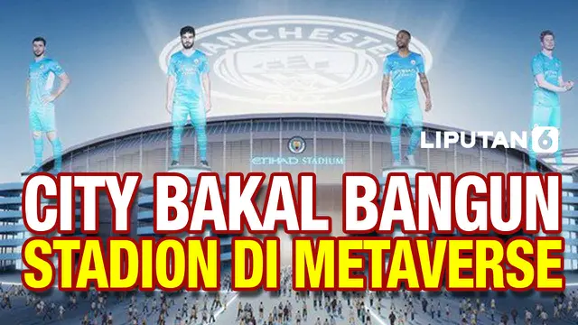VIDEO: Jalin Kerjasama dengan Sony, Manchester City Bangun Stadion Pertama di Metaverse