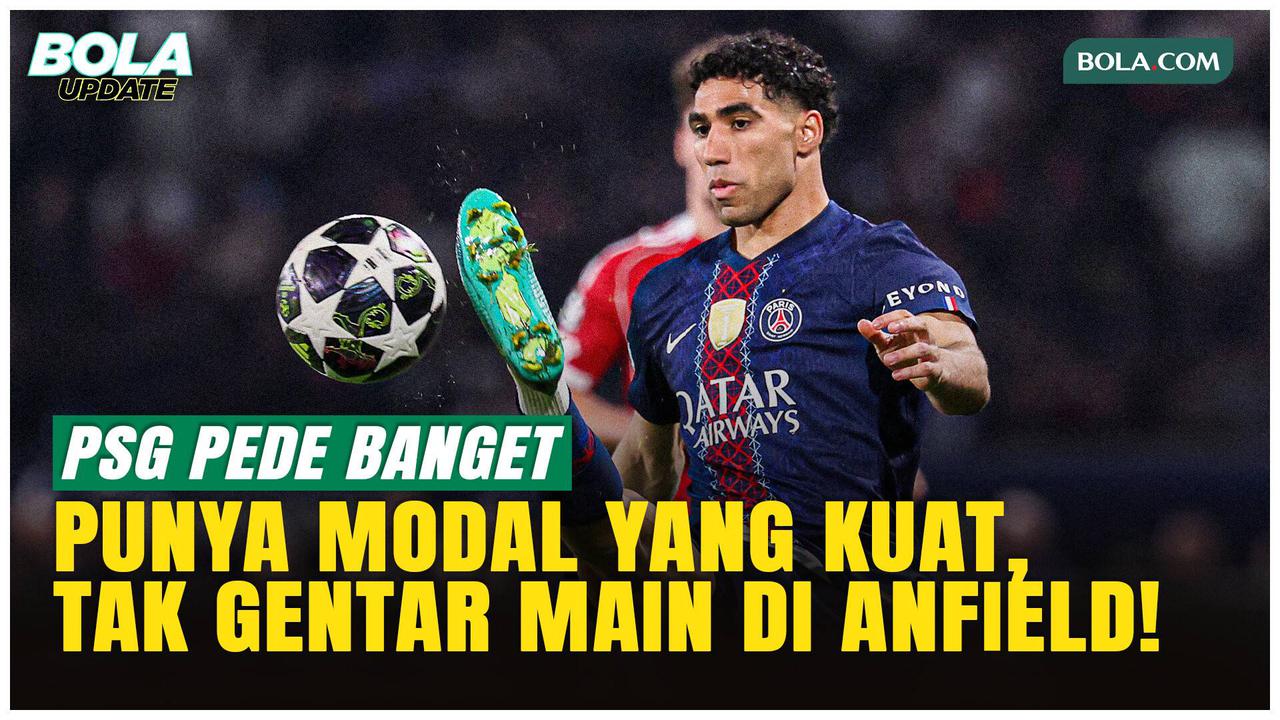 Hakimi Peringatkan Liverpool! PSG Penuh Percaya Diri Jelang Duel di Anfield