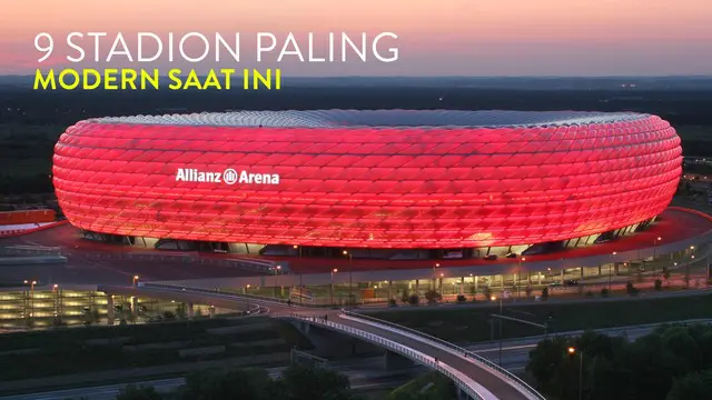 Video listikal 9 stadion dengan desain paling modern saat ini seperti Allianz Arena.