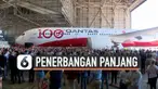 Maskapai Australia Qantas lakukan penerbangan panjang selama 19 jam dengan rute London - Sydney. Penerbangan ini dilakukan untuk uji ketahanan awak pesawat dan penumpang.