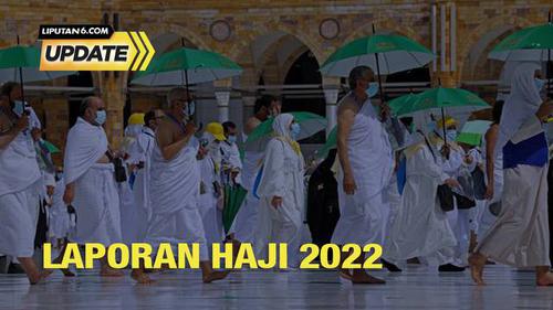 Liputan6 Update: Laporan Haji 2022