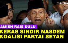 VIDEO: Dulu Sebut Partai Setan, Kini Amien Rais Minta Surya Paloh 'Pukul Balik