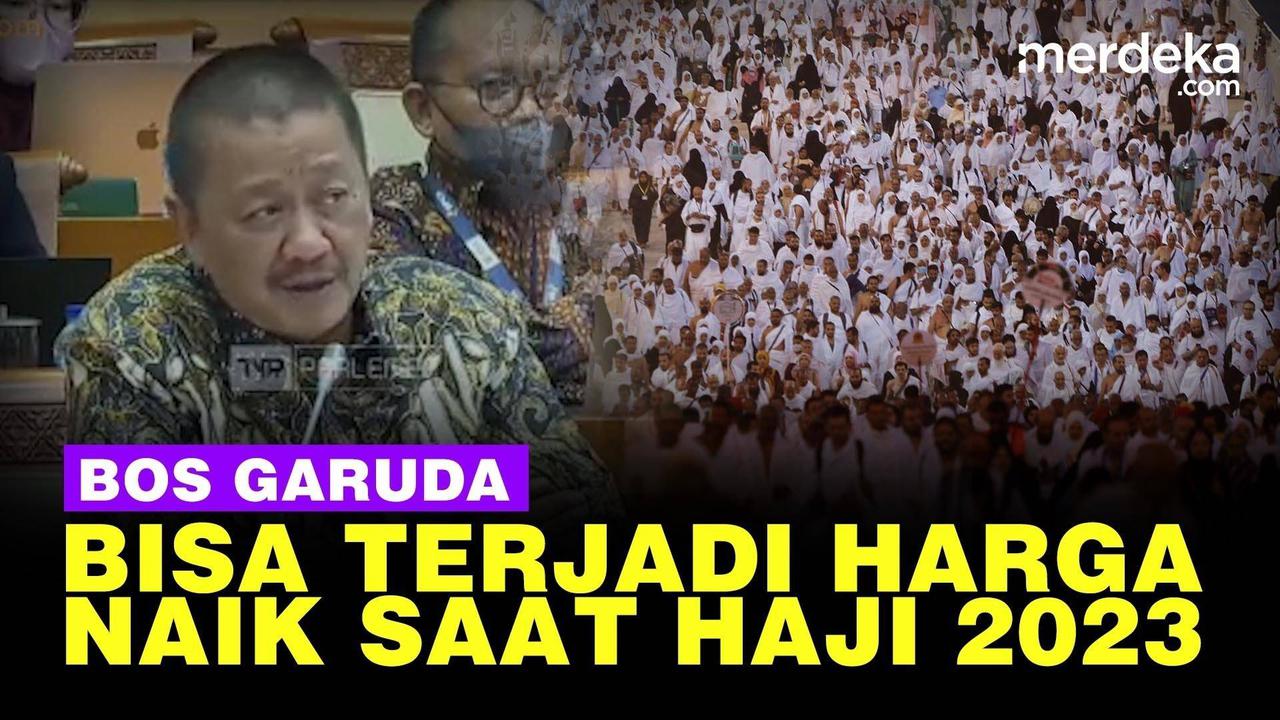VIDEO: Bos Garuda Ngeri Rugi Lagi, Kenaikan Harga Penerbangan Haji Bisa Terjadi