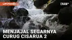 Mencari tempat melepas penat dari riuhnya Ibukota, tapi tidak ingin yang terlalu jauh? Curug Cisarua 2 bisa menjadi pilihan yang menarik.