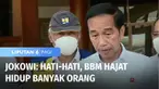 Wacana kenaikan BBM bersubsidi ditolak sejumlah warga. Warga keberatan jika harus membeli BBM dengan harga lebih mahal. Sementara itu, Presiden Joko Widodo masih menimbang untuk menaikkan BBM bersubsidi.