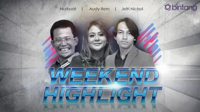 [bintang] HL Weekend Highlight Nurbuat, Audy Item, dan Jefri Nichol