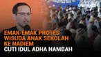 Mulai dari emak-emak protes wisuda anak sekolah ke Nadiem Makarim hingga cuti Idul Adha yang ditambah, berikut sejumlah berita menarik News Flash Liputan6.com.