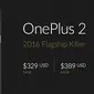 OnePlus 2 dijual dengan harga mulai dari USD 329 atau berkisar Rp 4,4 juta.