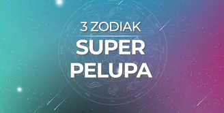 3 Zodiak Super Pelupa Alias Pikun
