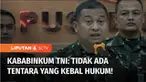 Kepala Badan Pembinaan Hukum TNI (Kababinkum) Laksamana Muda Kresno Buntoro memastikan tidak akan ada personel TNI yang kebal hukum, termasuk dalam kasus dugaan suap yang melibatkan Kepala Basarnas.