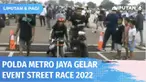 Polda Metro Jaya menggelar Street Race 2022 di Kawasan Meikarta, Bekasi. Kegiatan ini bertujuan memberikan wadah bagi warga yang hobi balapan sekaligus menekan angka balapan liar di lingkungan masyarakat.