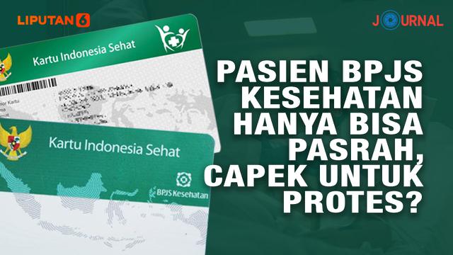 Journal Pasien BPJS Kesehatan Hanya Bisa Pasrah, Capek Untuk Protes?